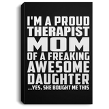 Proud Therapist Mom Of Awesome Daughter - Canvas Portrait