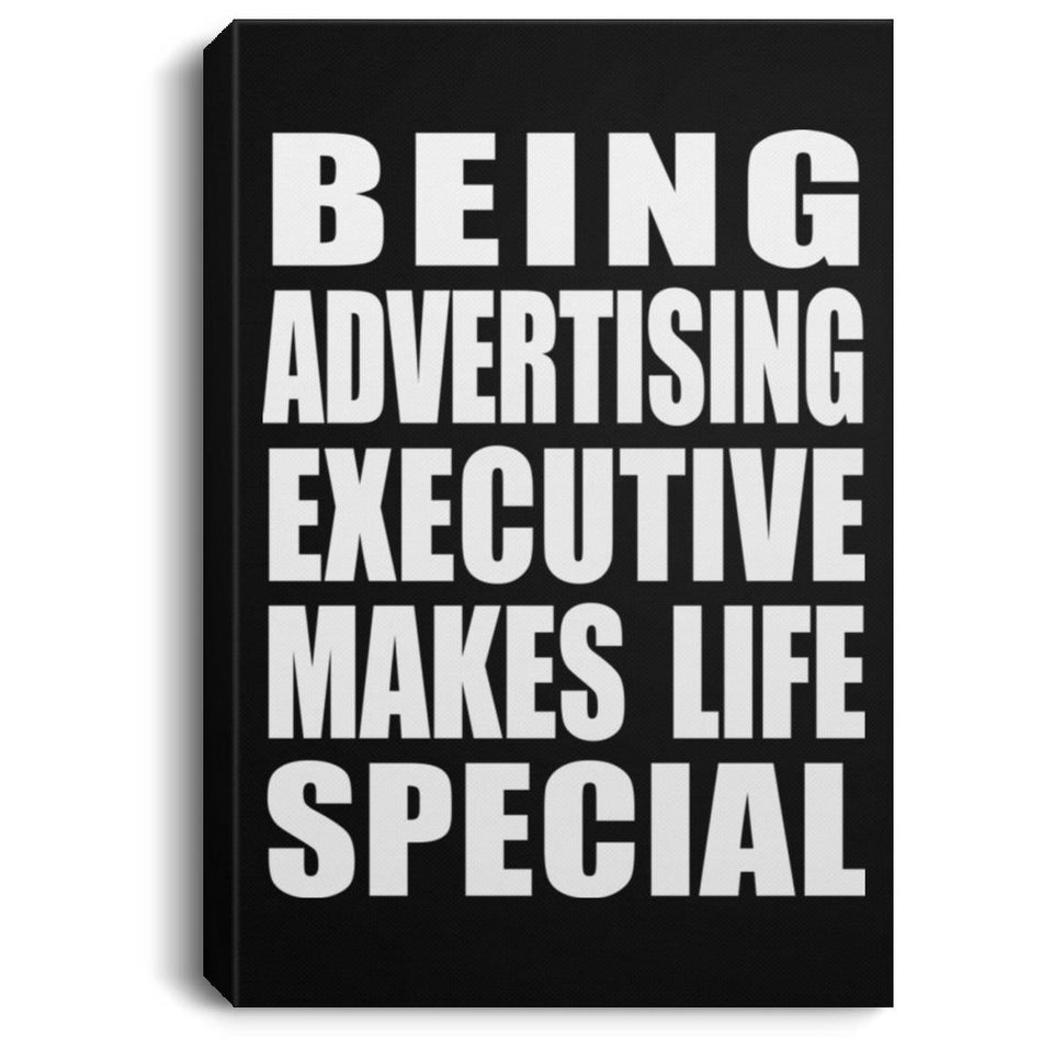 Being Advertising Executive Makes Life Special - Canvas Portrait