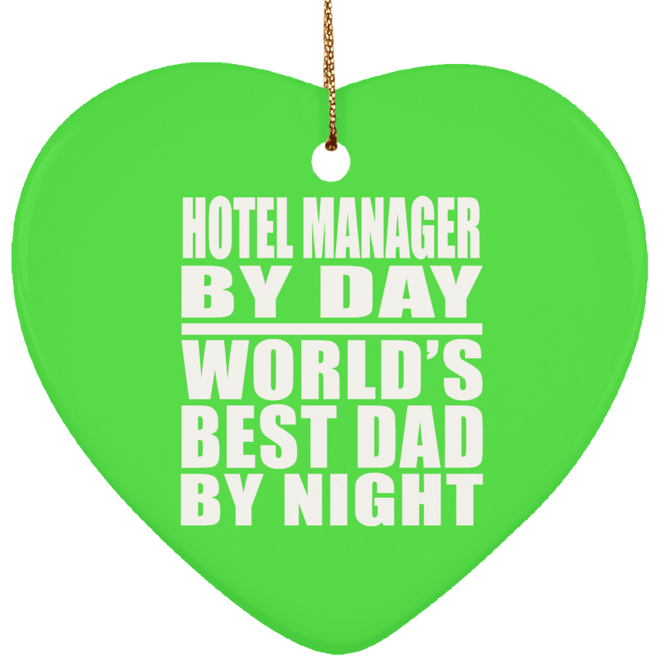 Hotel Manager By Day World's Best Dad By Night - Heart Ornament