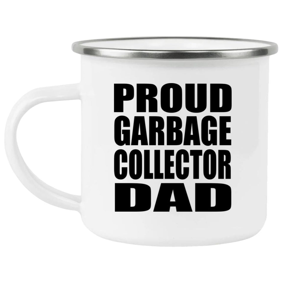 Proud Garbage Collector Dad - 12oz Camping Mug