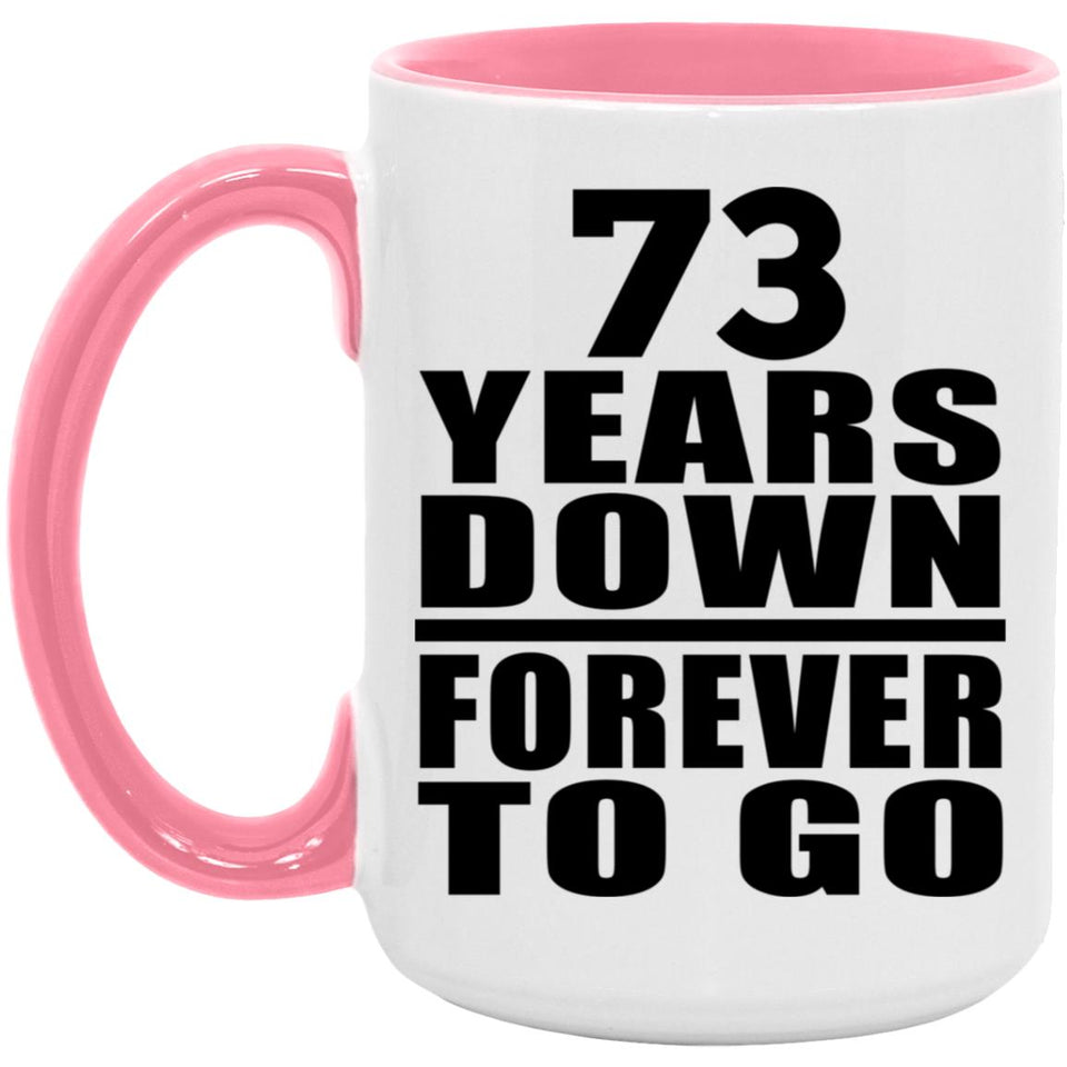 73rd Anniversary 73 Years Down Forever to Go - 15oz Accent Mug Pink