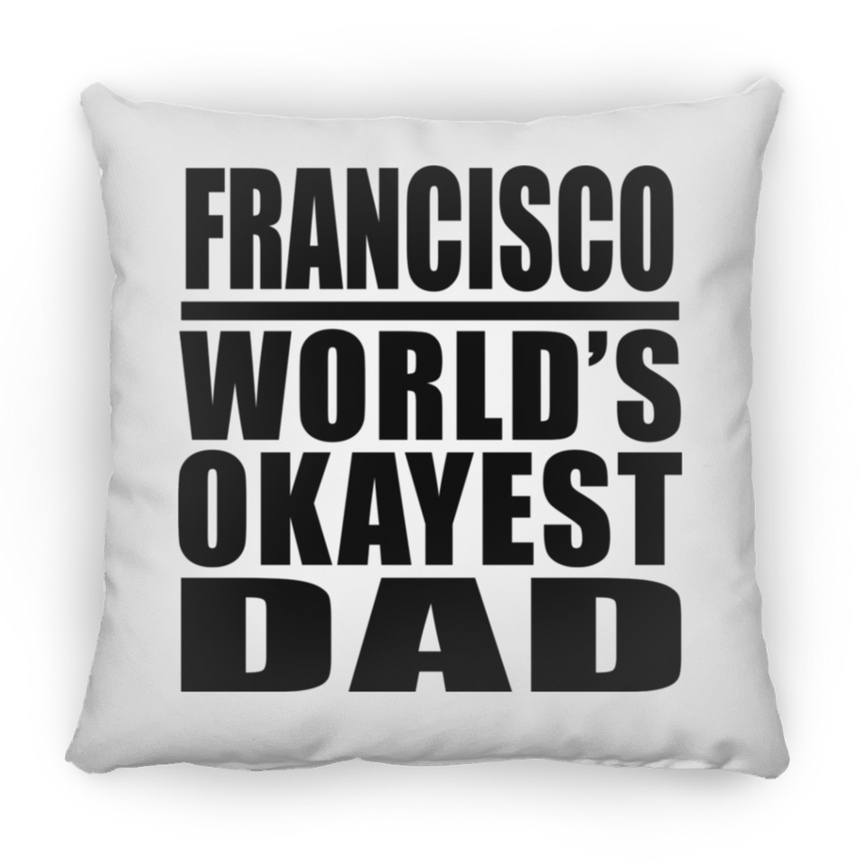 Francisco World's Okayest Dad - Throw Pillow