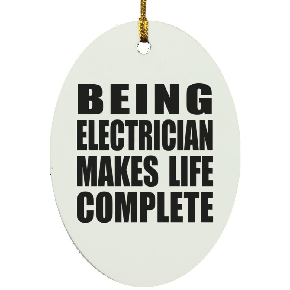 Being Electrician Makes Life Complete - Oval Ornament
