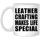 Leather Crafting Makes Life Special - 11oz Coffee Mug