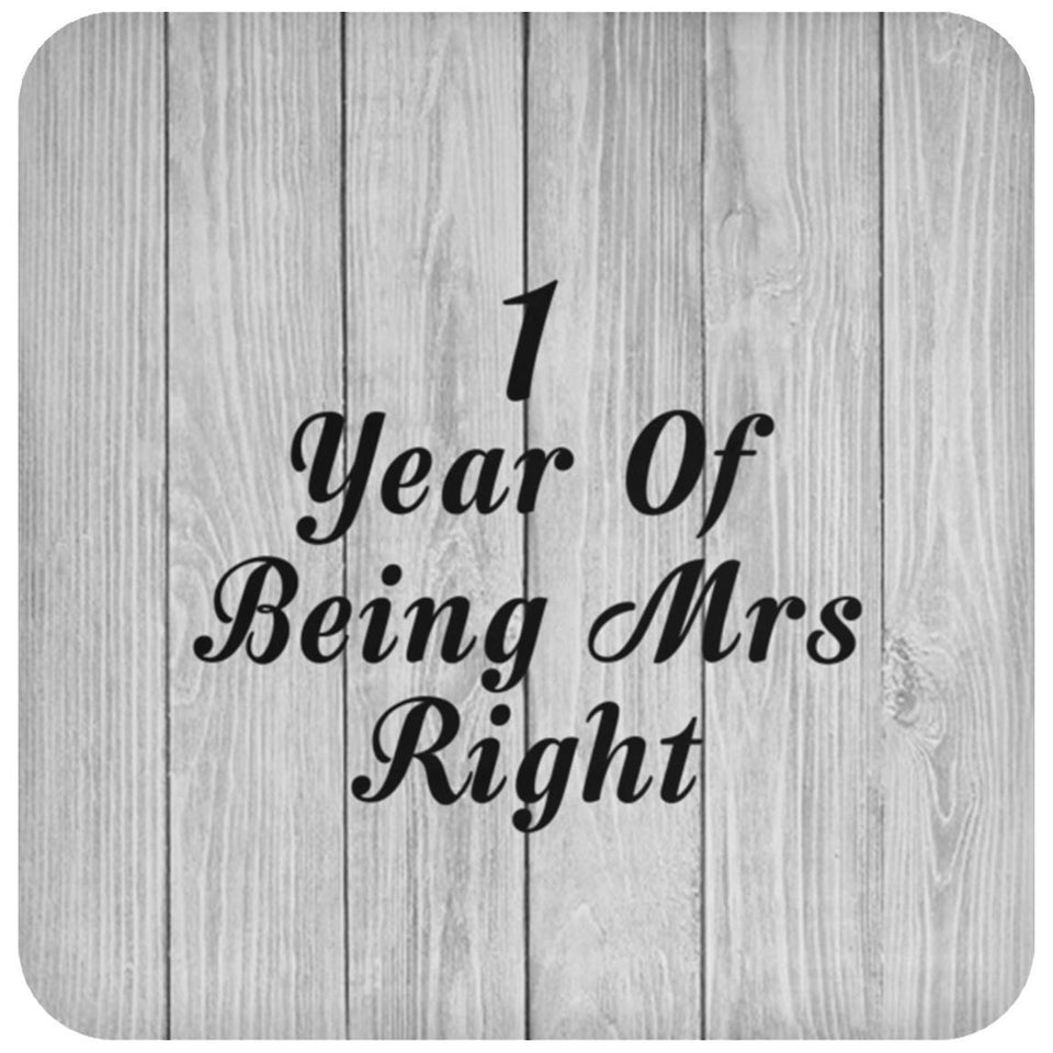 1st Anniversary 1 Year Of Being Mrs Right - Drink Coaster F