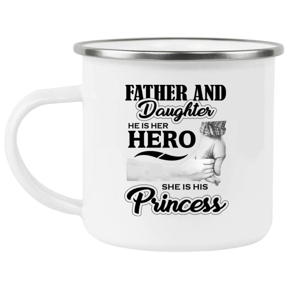 Father & Daughter, He is Her Hero, She is His Princess - 12oz Camping Mug