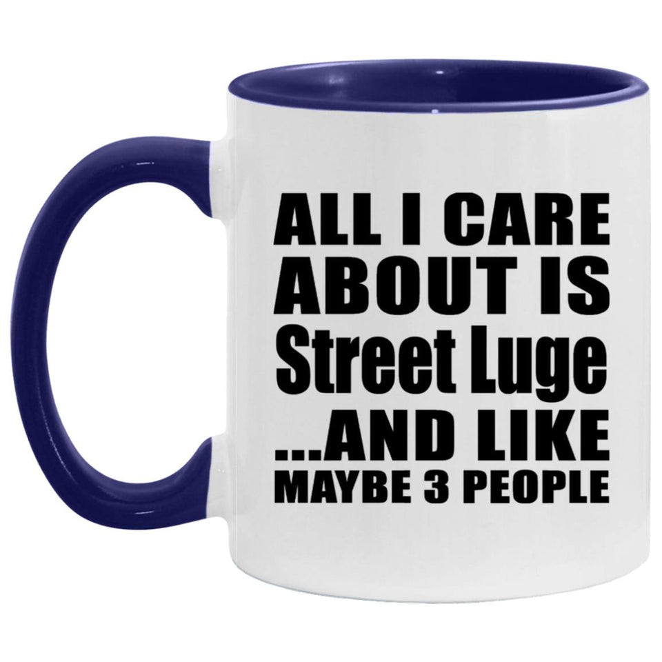 All I Care About Is Street Luge - 11oz Accent Mug Purple