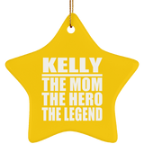 Kelly The Mom The Hero The Legend - Star Ornament