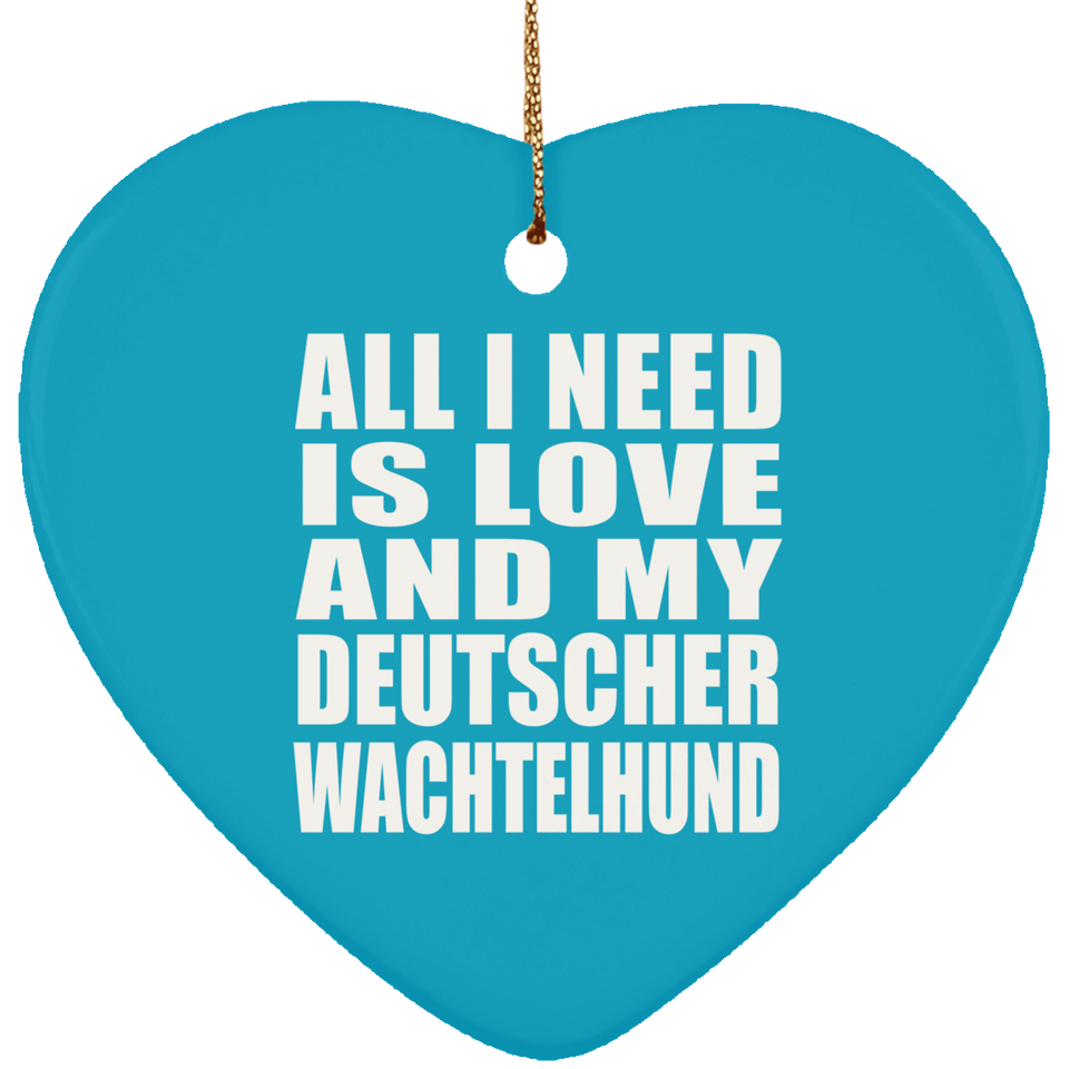 All I Need Is Love And My Deutscher Wachtelhund - Heart Ornament
