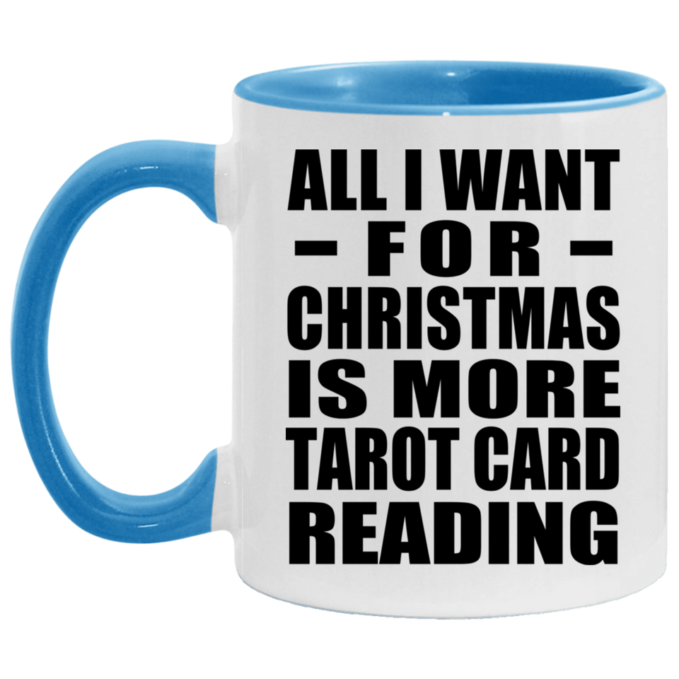 All I Want For Christmas Is More Tarot Card Reading - 11oz Accent Mug Blue