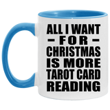 All I Want For Christmas Is More Tarot Card Reading - 11oz Accent Mug Blue