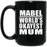 Mabel World's Okayest Mum - 15 Oz Coffee Mug Black
