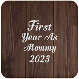 First Year As Mommy 2023 - Drink Coaster D