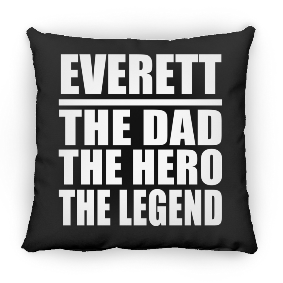 Everett The Dad The Hero The Legend - Throw Pillow Black