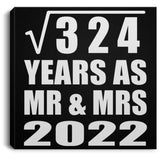 18th Anniversary Square Root of 324 Years As Mr & Mrs 2022 - Canvas Square