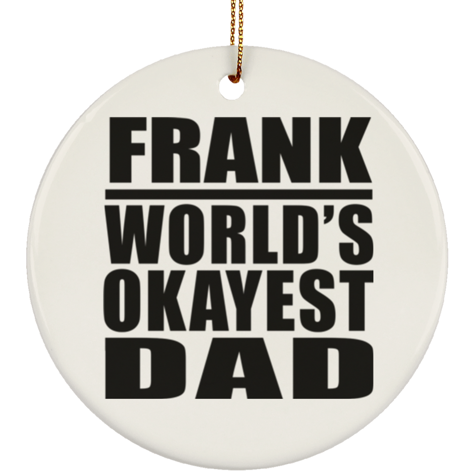 Frank World's Okayest Dad - Circle Ornament