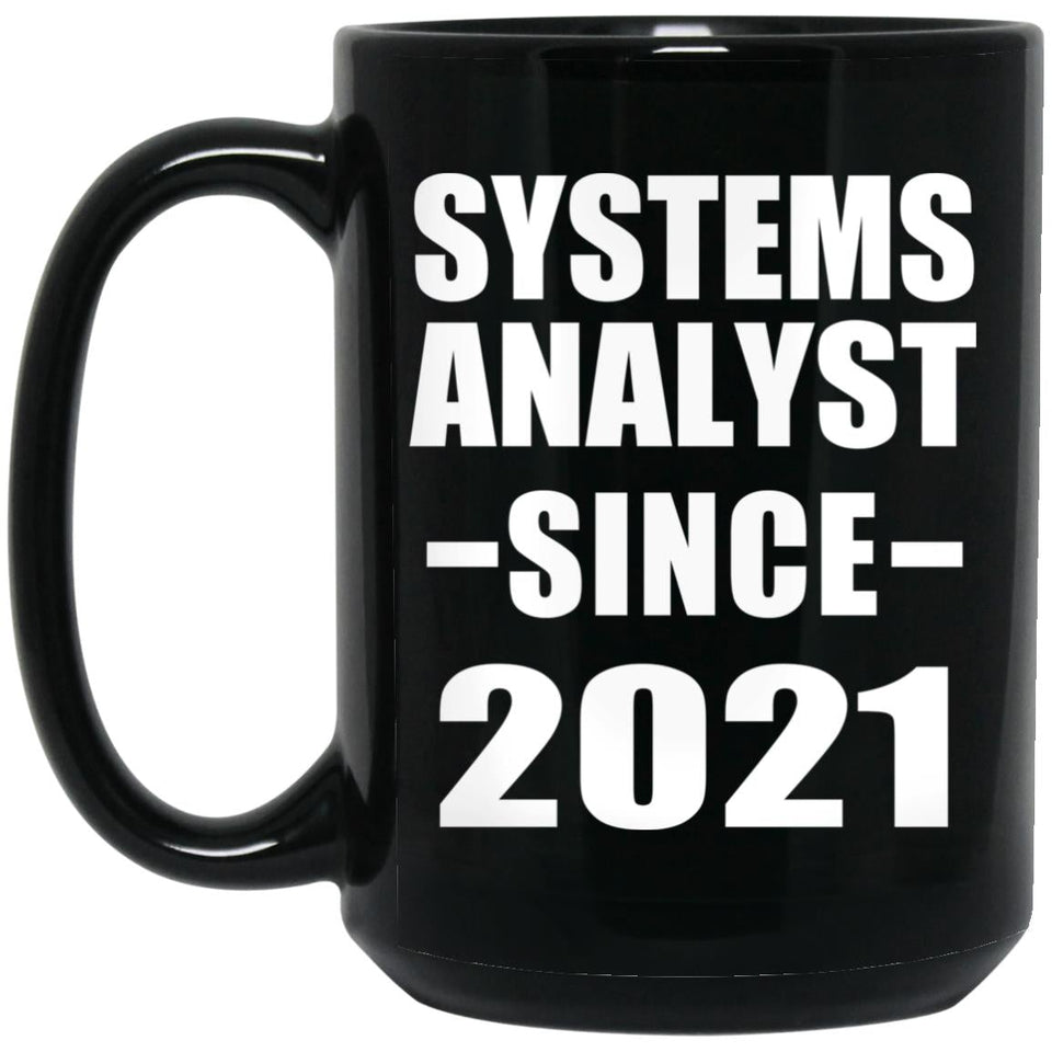 Systems Analyst Since 2021 - 15oz Coffee Mug Black
