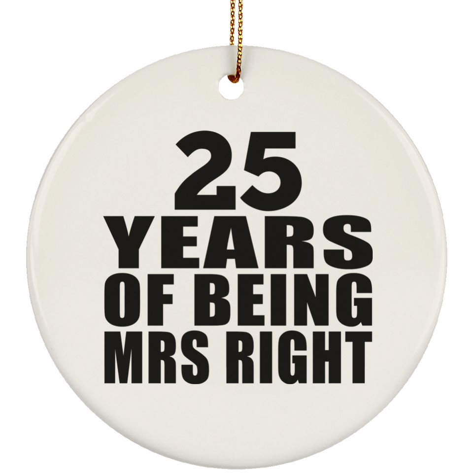25th Anniversary 25 Years Of Being Mrs Right - Circle Ornament