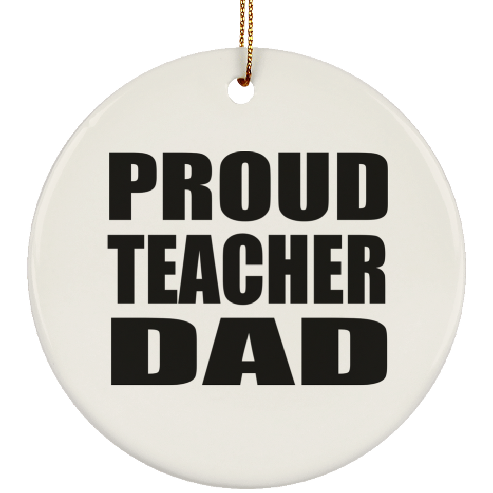 Proud Teacher Dad - Circle Ornament
