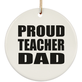Proud Teacher Dad - Circle Ornament