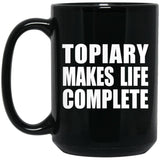 Topiary Makes Life Complete - 15oz Coffee Mug Black