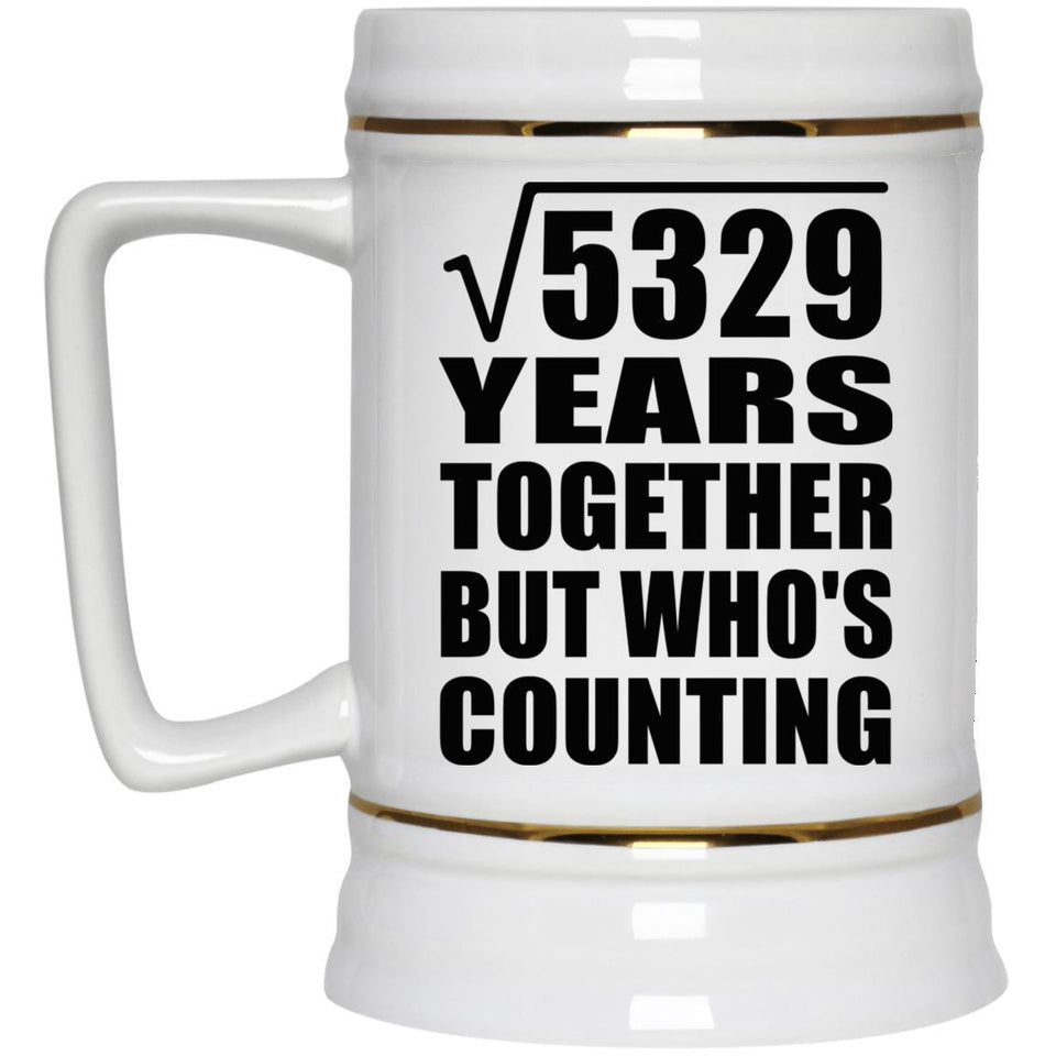 73rd Anniversary Square Root of 5329 Years Who's Counting - Beer Stein