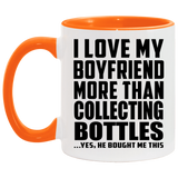 I Love My Boyfriend More Than Collecting Bottles - 11oz Accent Mug Orange