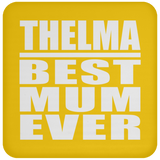 Thelma Best Mum Ever - Drink Coaster