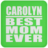 Carolyn Best Mom Ever - Drink Coaster