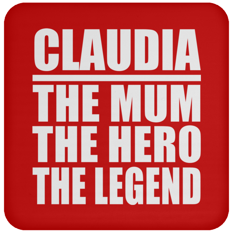 Claudia The Mum The Hero The Legend - Drink Coaster