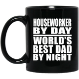 Houseworker By Day World's Best Dad By Night - 11 Oz Coffee Mug Black