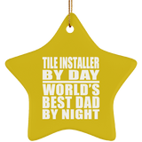 Tile Installer By Day World's Best Dad By Night - Star Ornament
