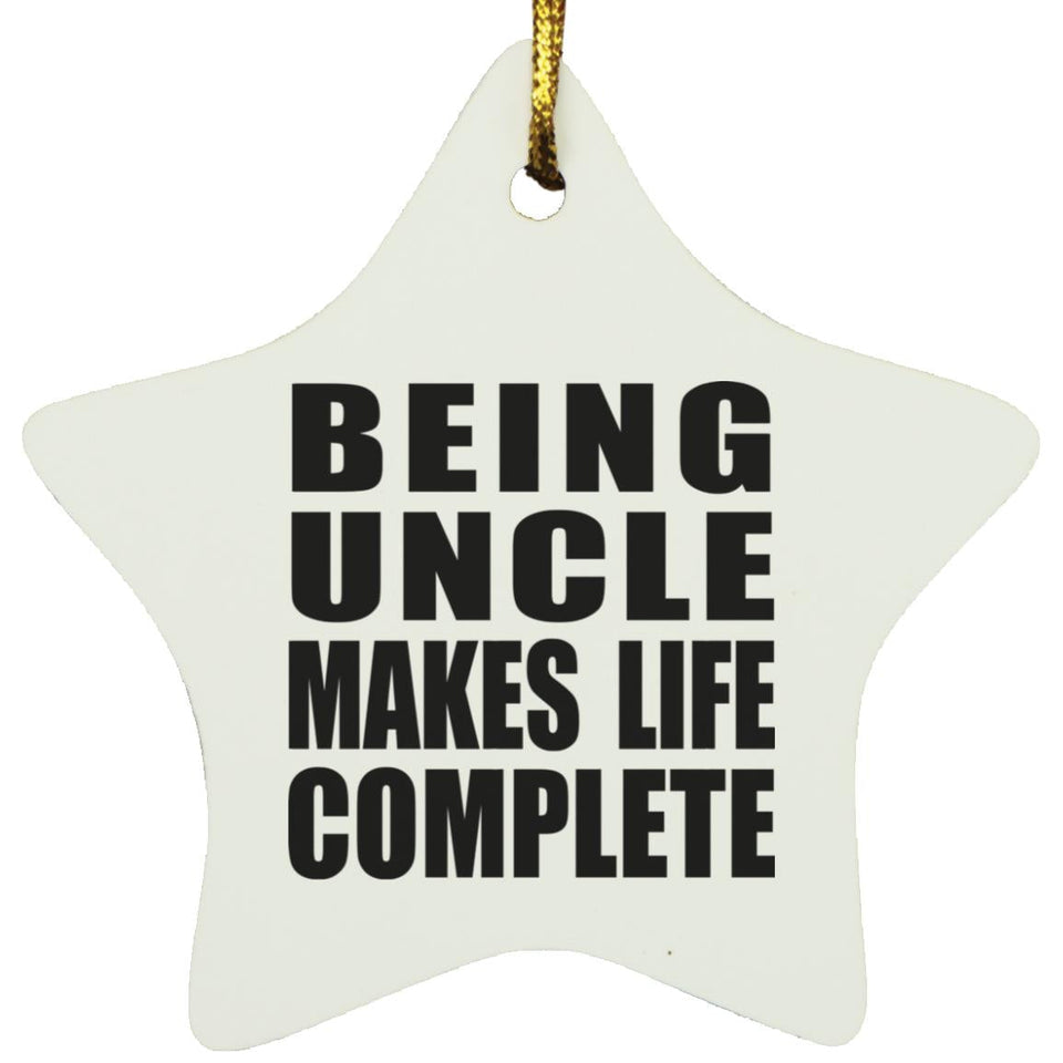 Being Uncle Makes Life Complete - Star Ornament