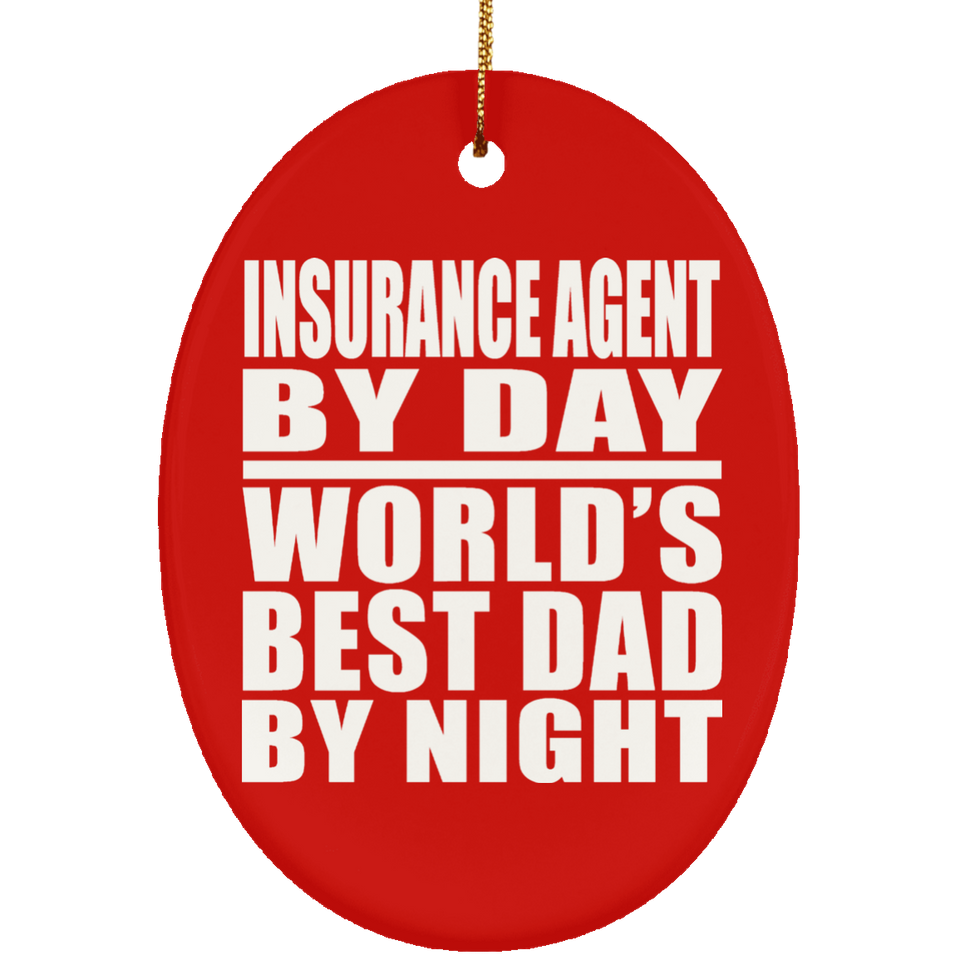 Insurance Agent By Day World's Best Dad By Night - Oval Ornament