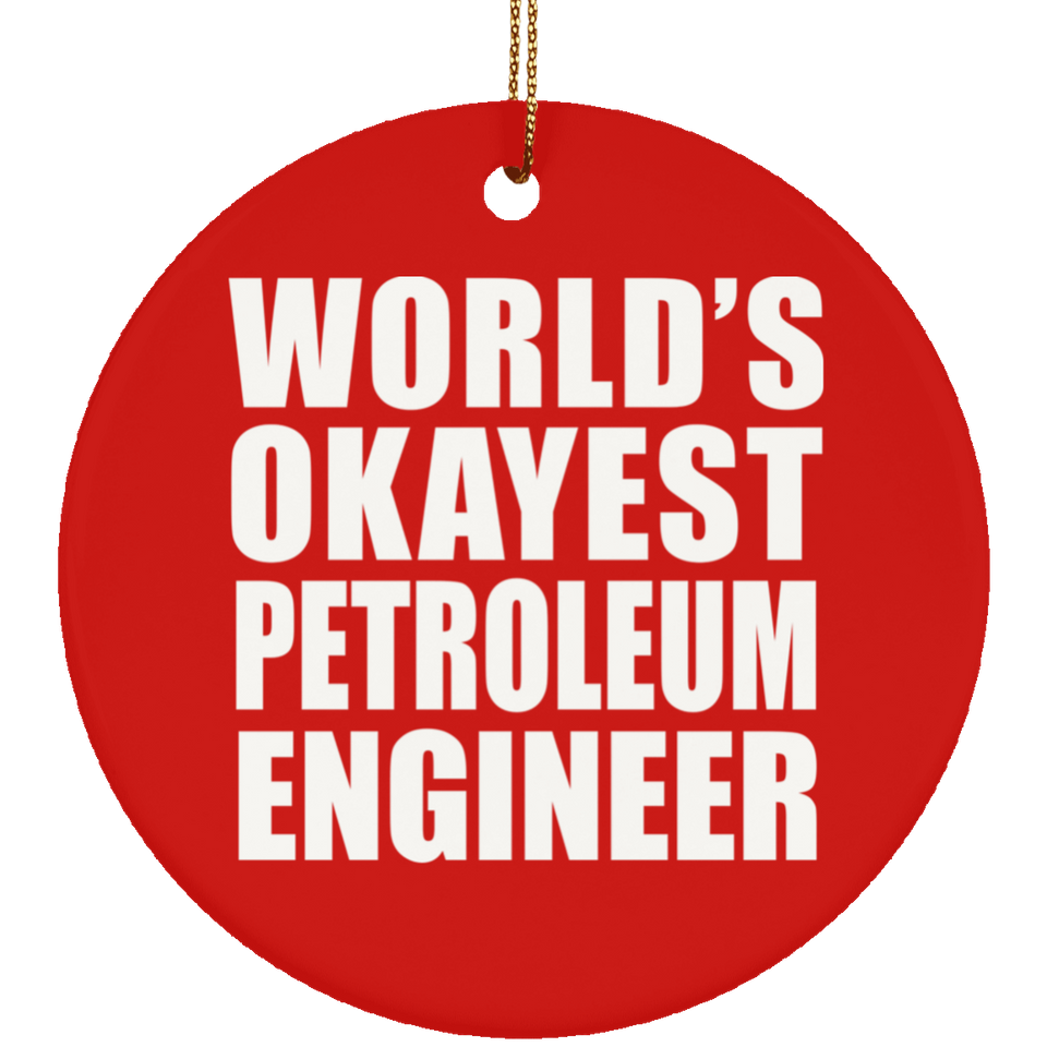 World's Okayest Petroleum Engineer - Circle Ornament