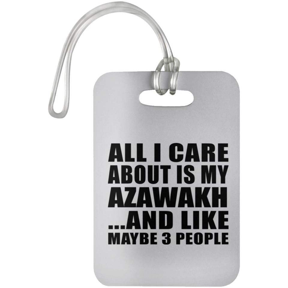 All I Care About Is My Azawakh - Luggage Bag Tag