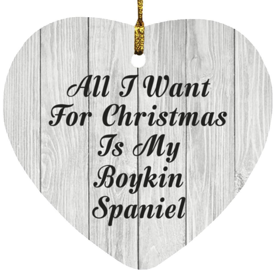 All I Want For Christmas Is My Boykin Spaniel - Heart Ornament F