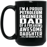 Proud Petroleum Engineer Dad Of Awesome Daughter - 15 Oz Coffee Mug Black