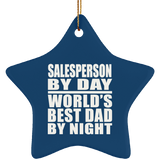 Salesperson By Day World's Best Dad By Night - Star Ornament