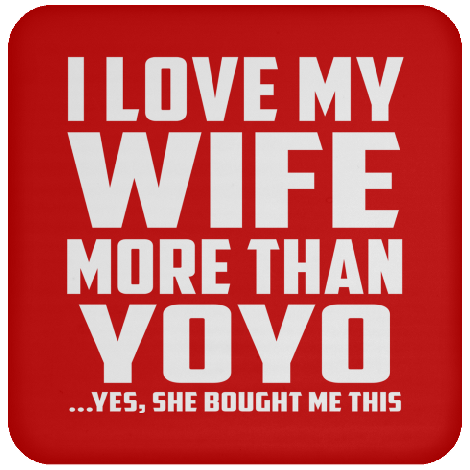 I Love My Wife More Than YoYo - Drink Coaster