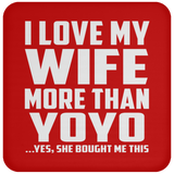 I Love My Wife More Than YoYo - Drink Coaster