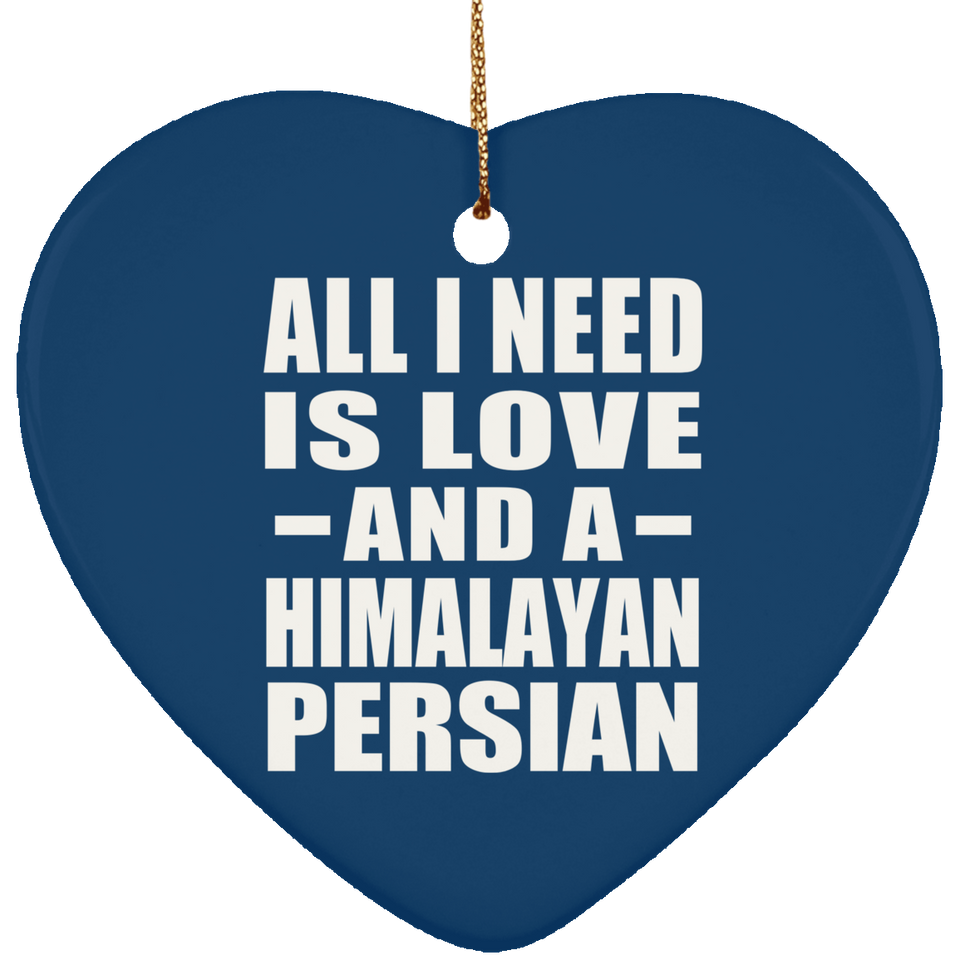 All I Need Is Love And A Himalayan Persian - Heart Ornament