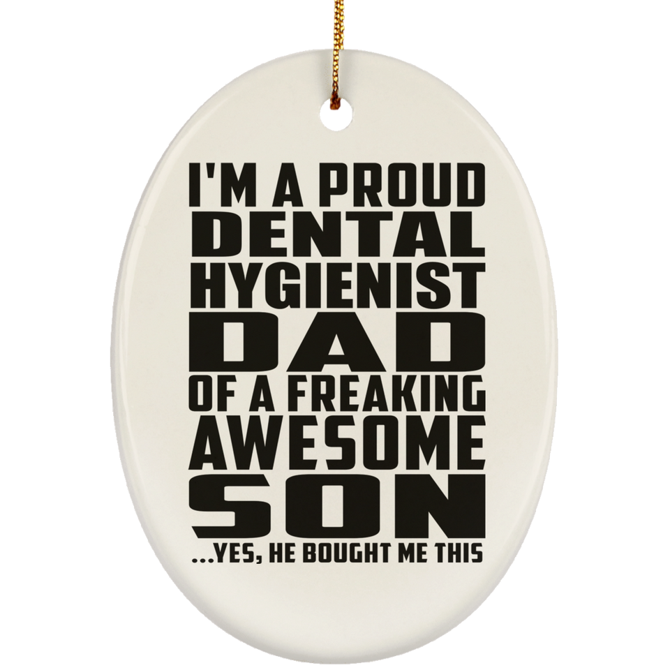 Proud Dental Hygienist Dad Of Awesome Son - Oval Ornament
