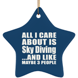 All I Care About Is Sky Diving - Star Ornament