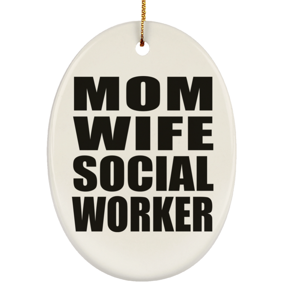 Mom Wife Social Worker - Oval Ornament