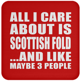 All I Care About Is Scottish Fold - Drink Coaster