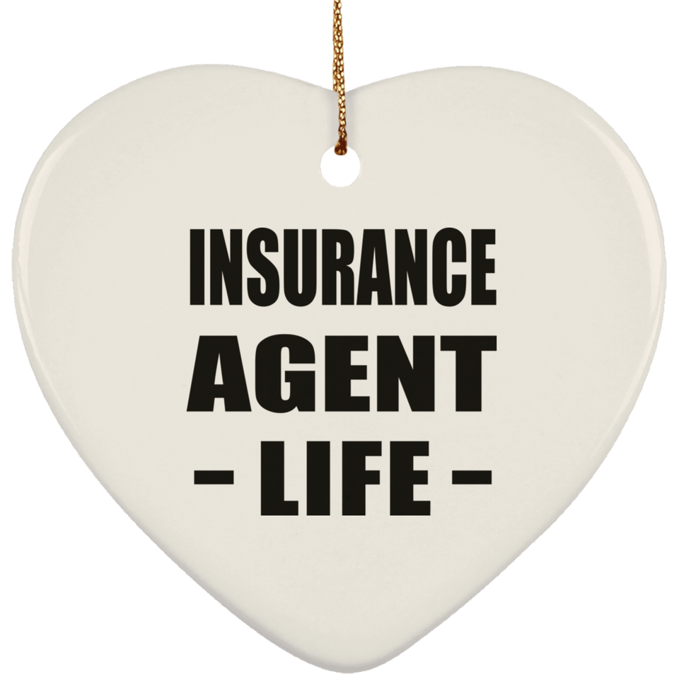 Insurance Agent Life - Heart Ornament