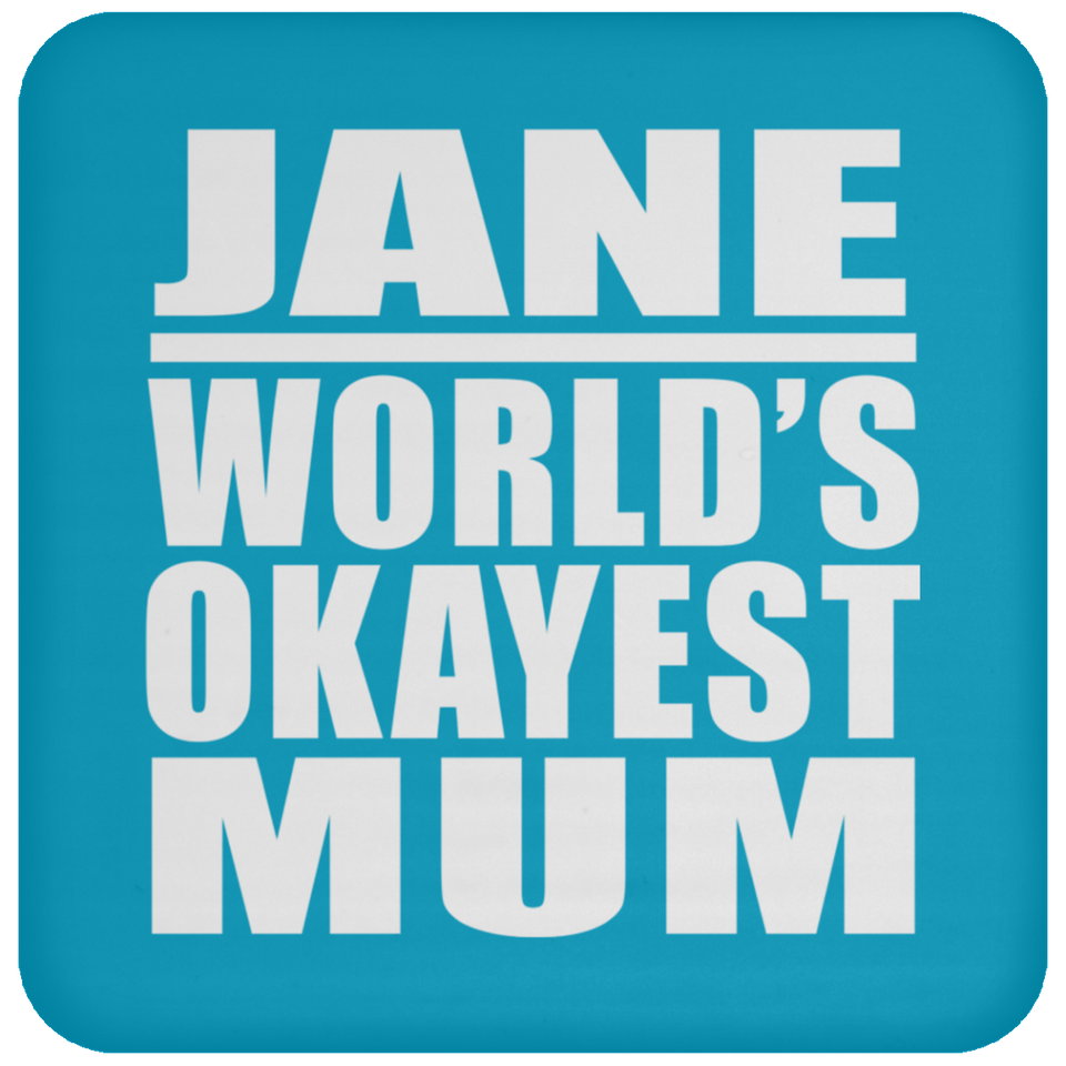 Jane World's Okayest Mum - Drink Coaster
