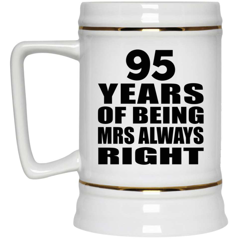 95th Anniversary 95 Years of Being Mrs Always Right - Beer Stein