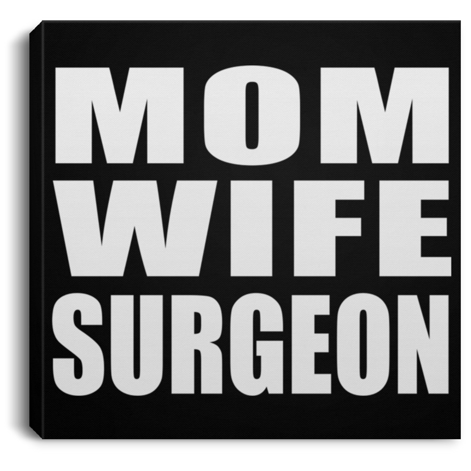 Mom Wife Surgeon - Canvas Square